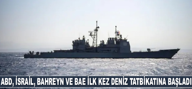 ABD, İsrail, Bahreyn ve BAE, ilk kez birlikte deniz tatbikatına başladı