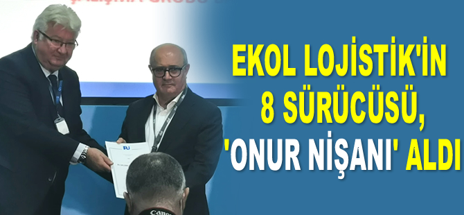 Ekol Lojistik’in 8 sürücüsü, ‘Onur Nişanı’ aldı