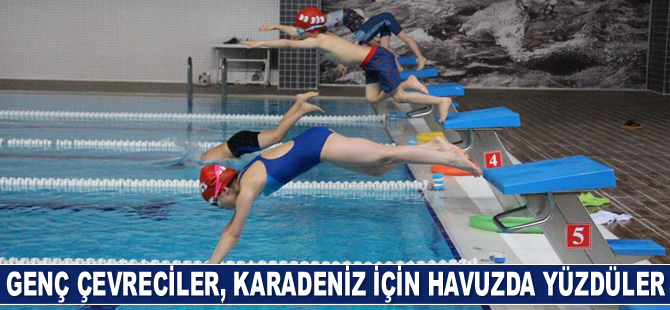 Genç çevreciler, Karadeniz için havuzda yüzdüler