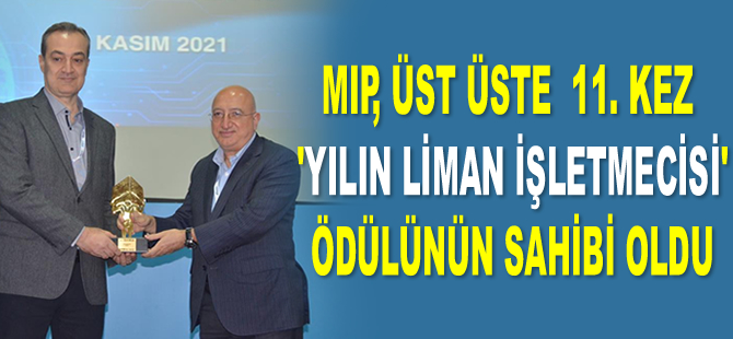 MIP, üst üste 11. kez ‘Yılın Liman İşletmecisi’ ödülünün sahibi oldu