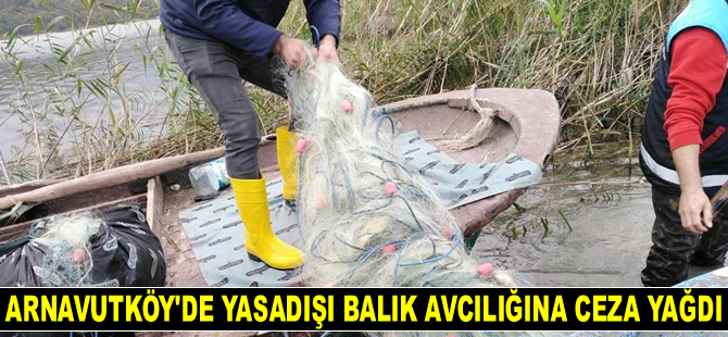 Arnavutköy'de yasadışı balık avcılığına ceza yağdı