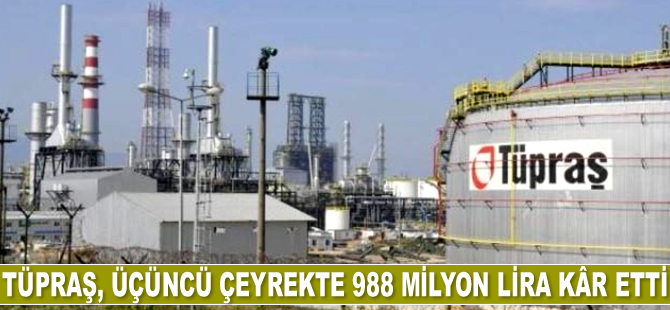 Tüpraş, üçüncü çeyrekte 988 milyon lira kâr etti