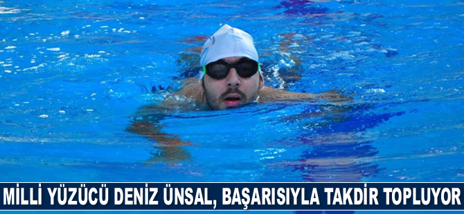 Milli yüzücü Deniz Ünsal, başarısıyla takdir topluyor