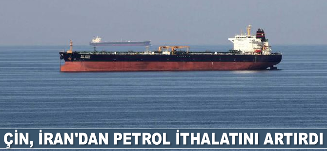 Çin, İran'dan petrol alımını artırdı