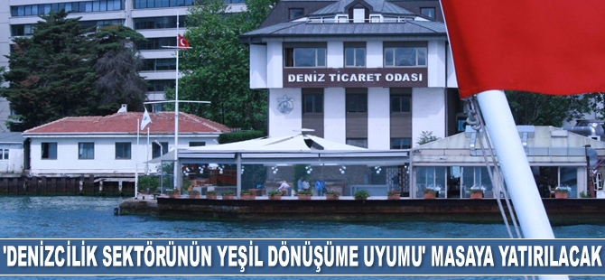 ‘Denizcilik Sektörünün Yeşil Dönüşüme Uyumu’ konulu webinar düzenlenecek