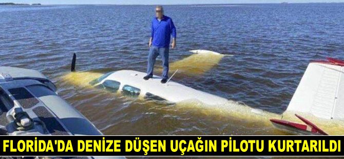 Florida’da denize düşen uçağın pilotu kurtarıldı