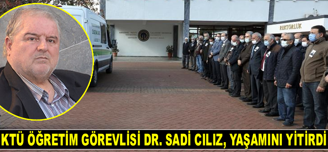 KTÜ Sürmene Deniz Bilimleri Fakültesi Öğretim Görevlisi Dr. Sadi Cılız, yaşamını yitirdi