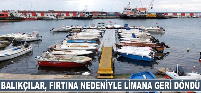 Marmara Denizi’nde balıkçılar, fırtına nedeniyle limana geri döndü