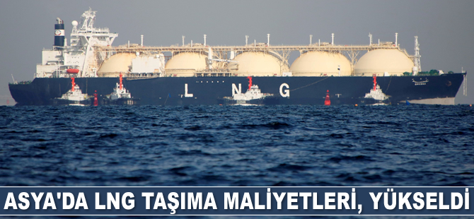 Asya’da LNG taşıma maliyetleri, yükseldi