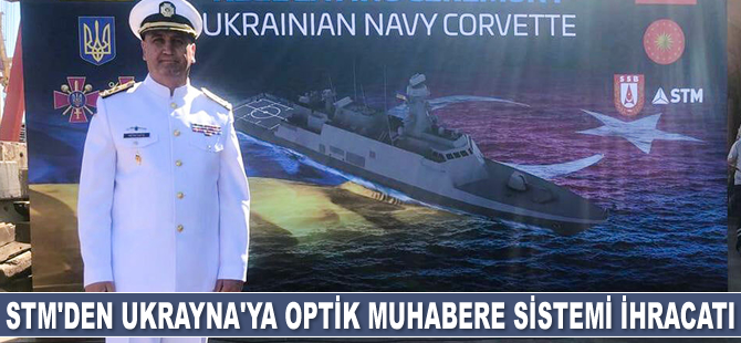STM, Ukrayna’ya Optik Muhabere Sistemi ihraç edecek
