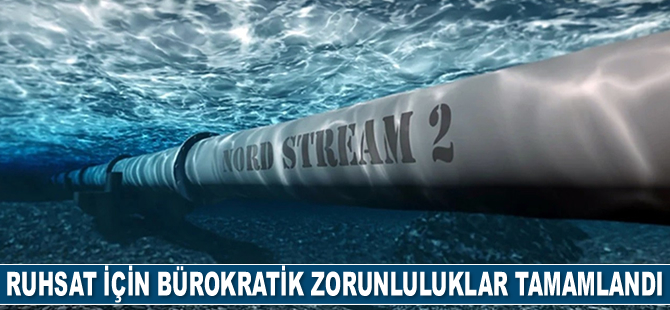 Rusya, Kuzey Akım 2 ruhsatı için bürokratik zorunlulukları tamamladı