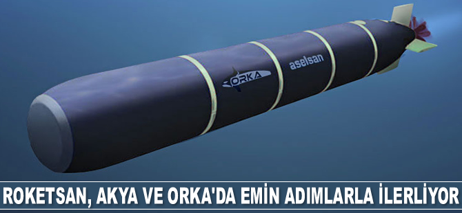 Roketsan, AKYA ve ORKA’da emin adımlarla ilerliyor