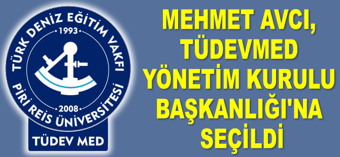 Mehmet Avcı, TÜDEVMED Yönetim Kurulu Başkanlığı'na seçildi