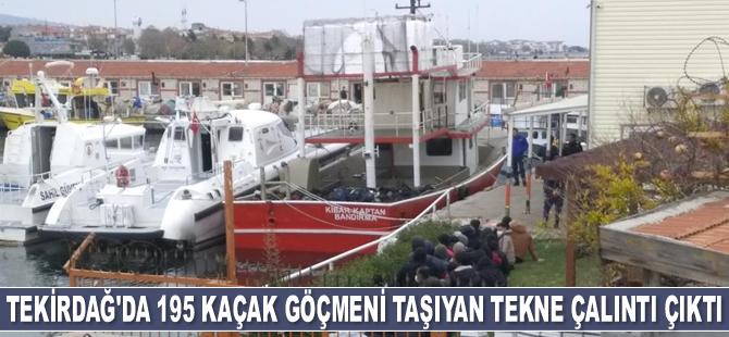 Tekirdağ’da 195 kaçak göçmeni taşıyan 'Kibar Kaptan' isimli tekne çalıntı çıktı