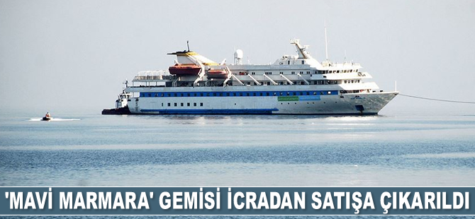 'Mavi Marmara' gemisi icradan satışa çıkarıldı