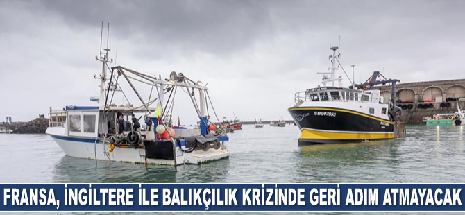 Fransa, İngiltere ile balıkçılık krizinde geri adım atmayacak