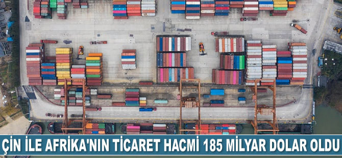 Çin ile Afrika’nın ticaret hacmi yılın ilk 9 ayında 1852 milyar dolar oldu