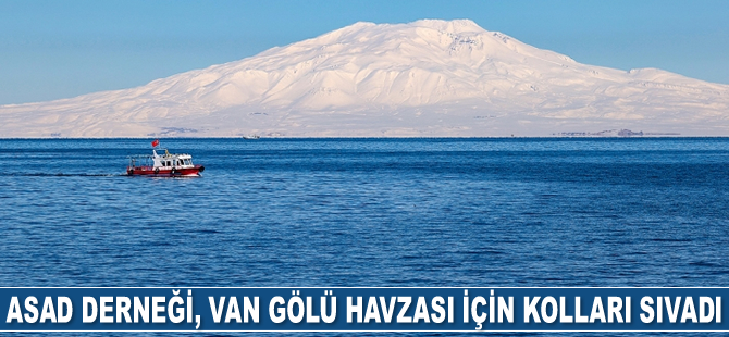 ASAD Derneği, Van Gölü Havzası için kolları sıvadı