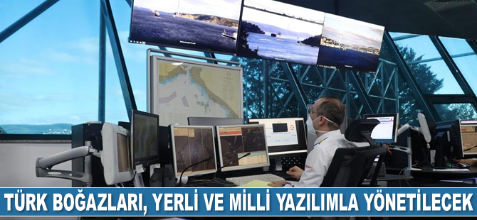 Türk Boğazları, yerli ve milli yazılımla yönetilecek