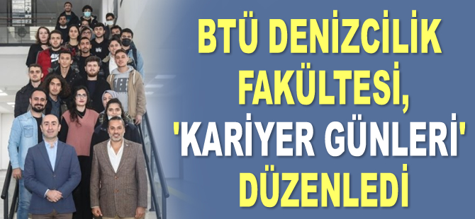 BTÜ Denizcilik Fakültesi, 'Kariyer Günleri' düzenledi