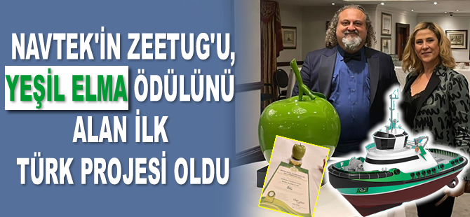 NAVTEK’in ZEETUG'u, ‘Yeşil Elma’ ödülünü alan ilk Türk projesi oldu