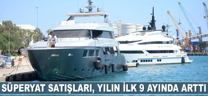 Süperyat satışları, yılın ilk 9 ayında yüzde 8 arttı