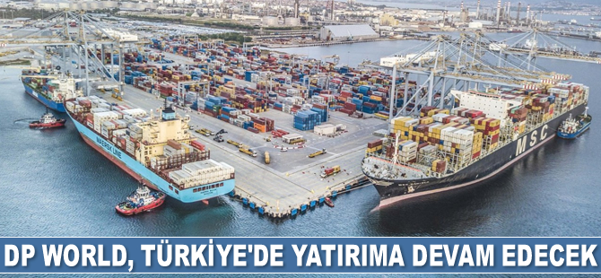 DP World, Türkiye’de yatırıma devam edecek