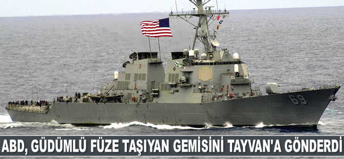 ABD, güdümlü füze taşıyan gemisini Tayvan'a gönderdi