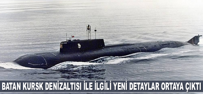 Batan Kursk denizaltısı ile ilgili yeni detaylar ortaya çıktı