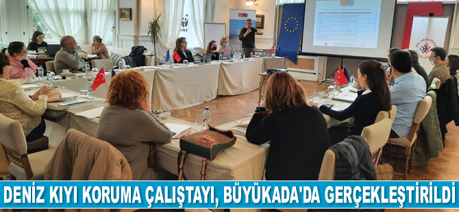 Deniz Kıyı Koruma Çalıştayı, Büyükada'da gerçekleştirildi