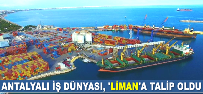 Antalyalı iş dünyası, ‘liman’a talip oldu
