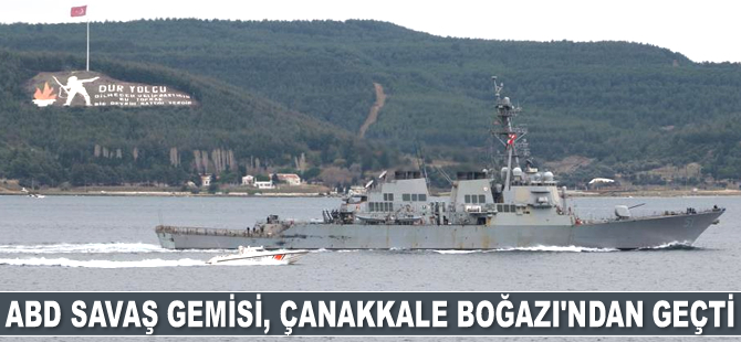 ABD savaş gemisi, Çanakkale Boğazı’ndan geçti