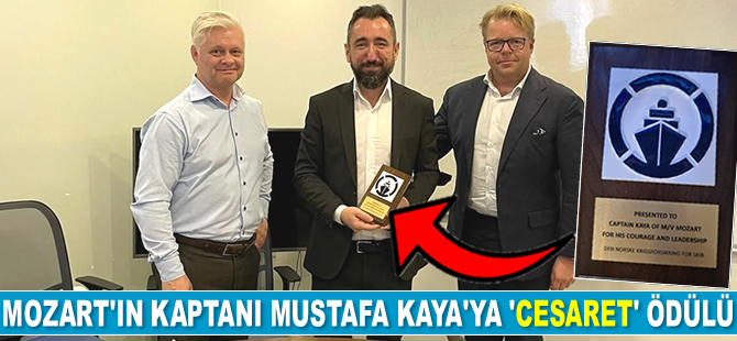 DNK, Mozart gemisinin Kaptanı Mustafa Kaya’ya ‘Cesaret Ödülü’ verdi