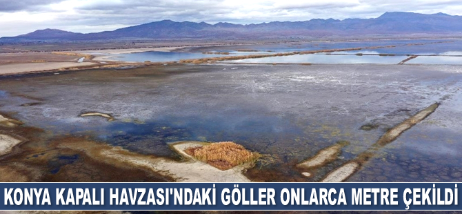 Konya Kapalı Havzası'ndaki göller onlarca metre çekildi
