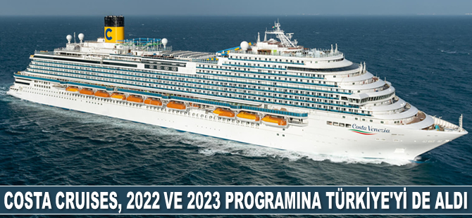 Costa Cruises, 2022 ve 2023 programına Türkiye’yi de aldı