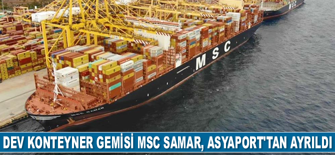 Dev konteyner gemisi MSC Samar, Asyaport’tan ayrıldı