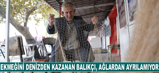 Ekmeğini 64 yıldır denizden kazanan balıkçı Ali Hiçsolmaz, ağlardan ayrılamıyor
