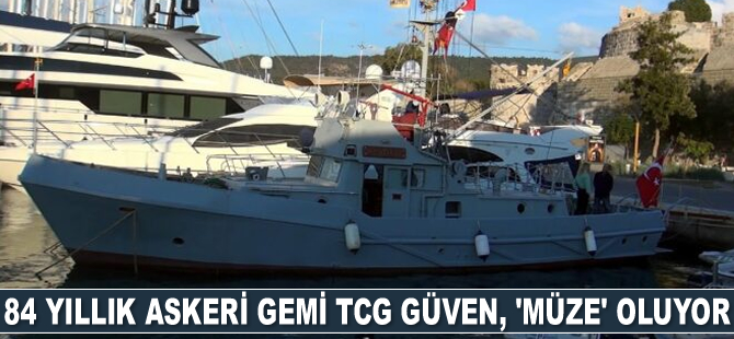 84 yıllık askeri gemi TCG Güven, ‘müze’ oluyor
