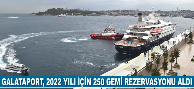 Galataport İstanbul, 2022 için 250 adet gemi rezervasyonu aldı
