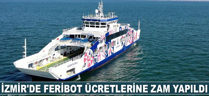 İzmir'de feribot ücretlerine zam yapıldı