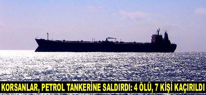 Gine Körfezi'nde deniz haydutları petrol tankerine saldırdı: 4 mürettebat öldü, 7 kişi kaçırıldı