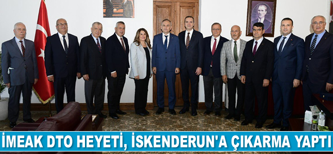 İMEAK DTO heyeti, İskenderun’a çıkarma yaptı