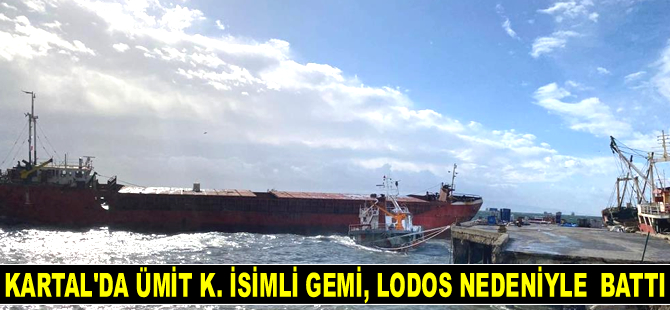 Kartal’da Ümit K. isimli gemi, lodos nedeniyle battı