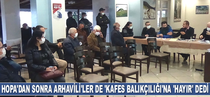 Hopa’dan sonra Arhavili’ler de ‘kafes balıkçılığı’na ‘Hayır’ dedi