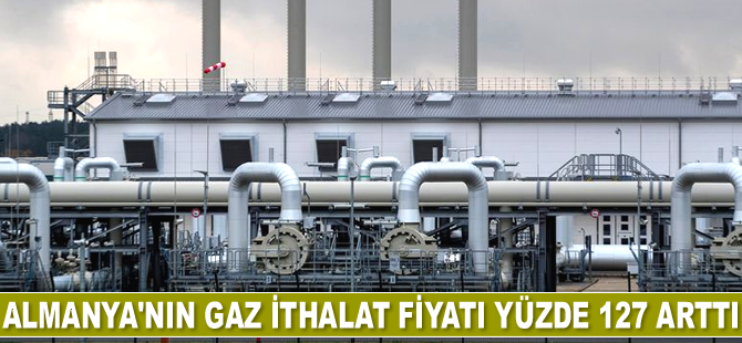 Almanya’nın gaz ithalat fiyatı yüzde 127 arttı