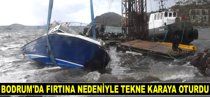 Bodrum'da fırtına nedeniyle tekne karaya oturdu