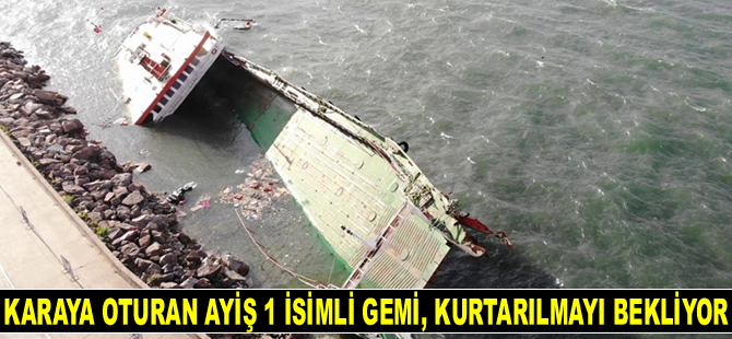 Maltepe'de karaya oturan AYİŞ 1 isimli gemi, kurtarılmayı bekliyor