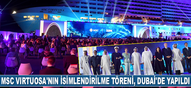 MSC Cruises’un yeni gemisi MSC Virtuosa’nın isimlendirilme töreni, Dubai'de yapıldı