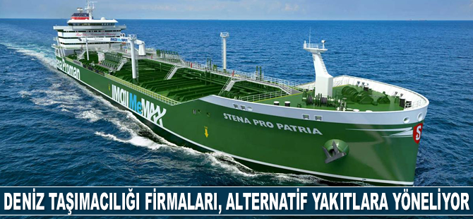 Deniz taşımacılığı firmaları, alternatif yakıtlara yöneliyor