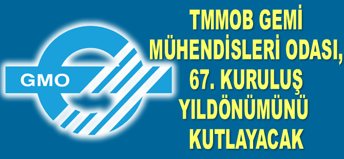 TMMOB Gemi Mühendisleri Odası, 67. kuruluş yıl dönümünü kutlayacak